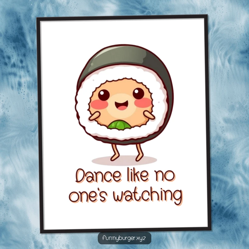 Funny sushi roll poster featuring a smiling, anthropomorphic sushi with tiny legs, dancing goofily, adding humor to any space as a gift.